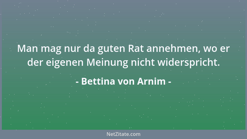 Bettina von Arnim - Blumen sind die Liebesgedanken der Natur....