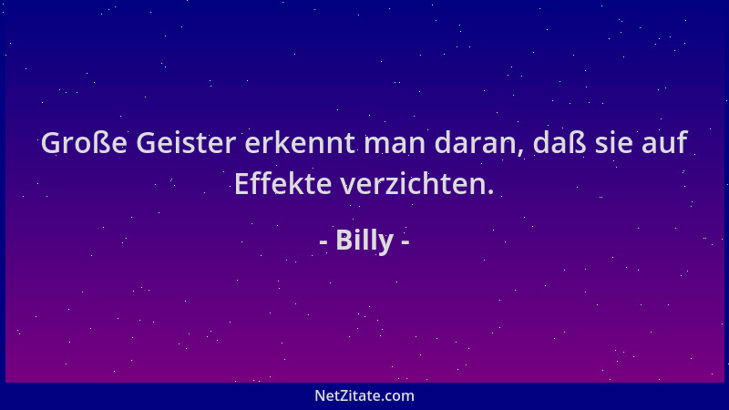 Billy - Große Geister erkennt man daran, daß sie auf Effekte verzichten....
