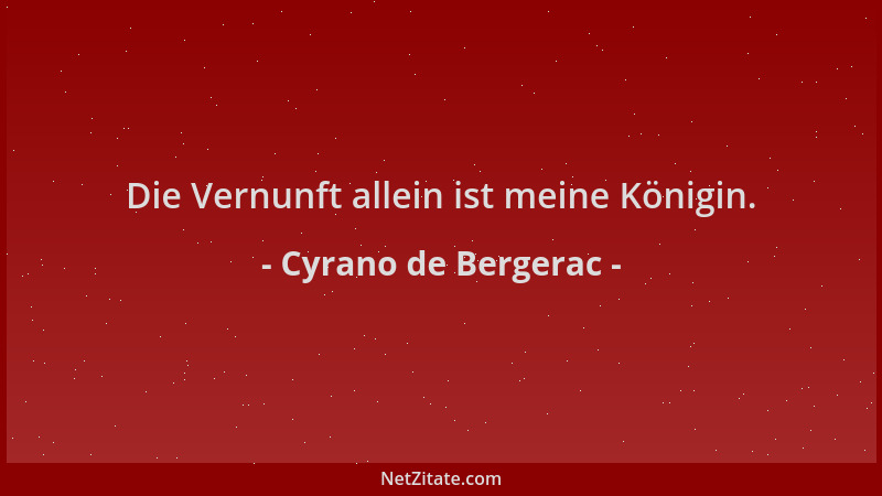 Cyrano de Bergerac - Die Vernunft allein ist meine Königin....