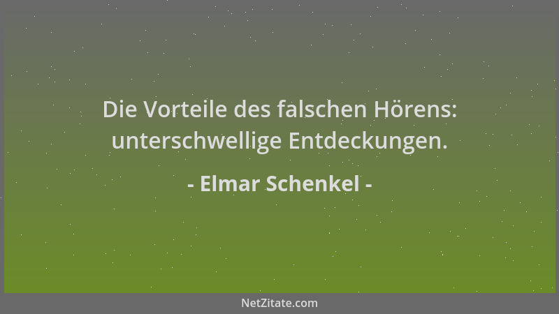 Elmar Schenkel - Die Vorteile des falschen Hörens: unterschwellige Entdeckungen....