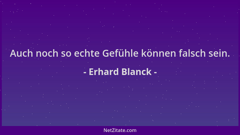 Erhard Blanck - Auch noch so echte Gefühle können falsch sein....
