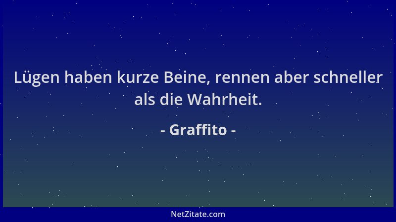 Graffito - Lügen haben kurze Beine, rennen aber schneller als die Wahrheit....