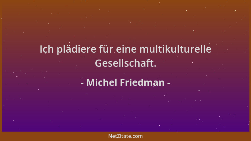 Michel Friedman - Ich plädiere für eine multikulturelle Gesellschaft....