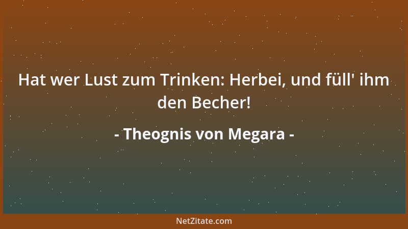 Theognis von Megara - Was schön ist, das gefällt, und was mißfällt, das ist nicht schön....