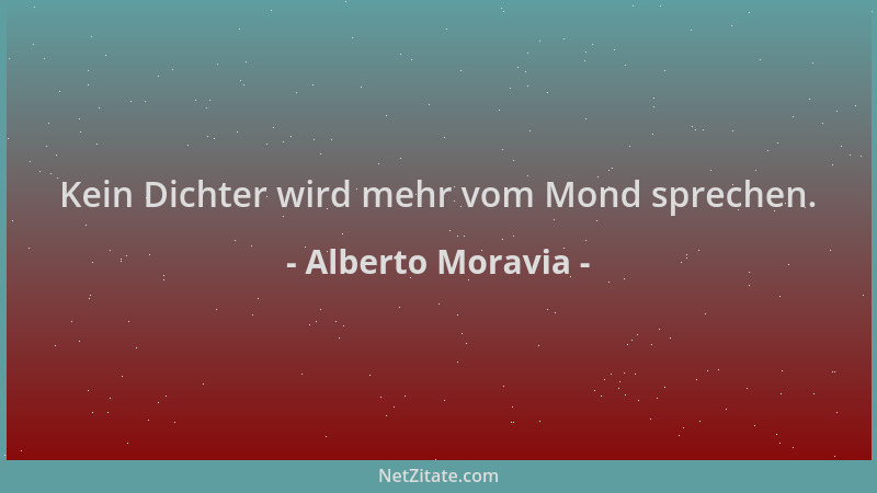 Alberto Moravia - Kein Dichter wird mehr vom Mond sprechen....