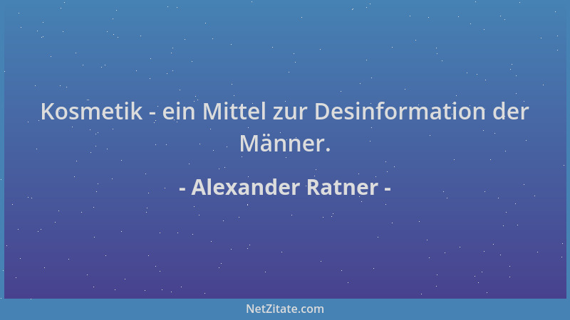 Alexander Ratner - Kosmetik - ein Mittel zur Desinformation der Männer....