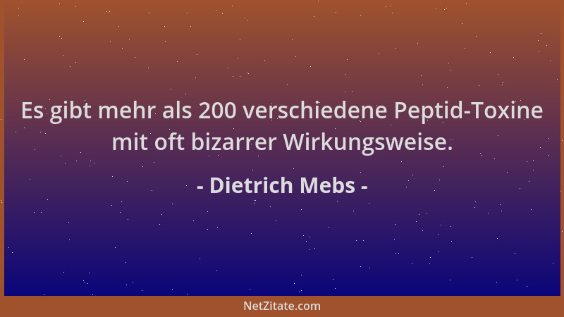 Dietrich Mebs - Es gibt mehr als 200 verschiedene Peptid-Toxine mit oft bizarrer Wirkungsweise....