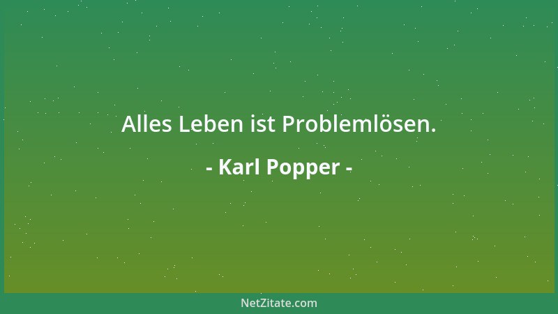 Karl Popper - Alles Leben ist Problemlösen....