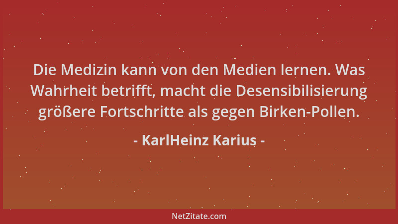 KarlHeinz Karius - Die Medizin kann von den Medien lernen. Was Wahrheit betrifft, macht die Desensibilisierung größere Fort...