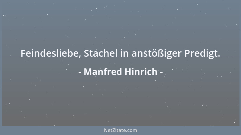 Manfred Hinrich - Feindesliebe, Stachel in anstößiger Predigt....