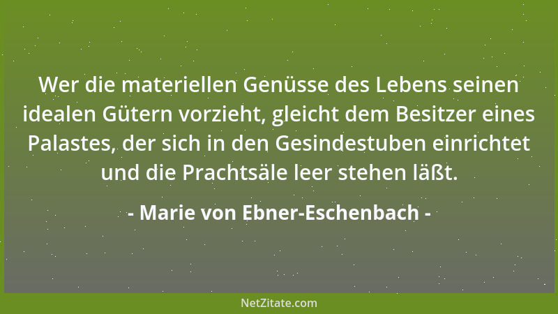 Marie von Ebner-Eschenbach - Die Eitelkeit weist jede gesunde Nahrung von sich, lebt ausschließlich von dem Gifte der Schme...
