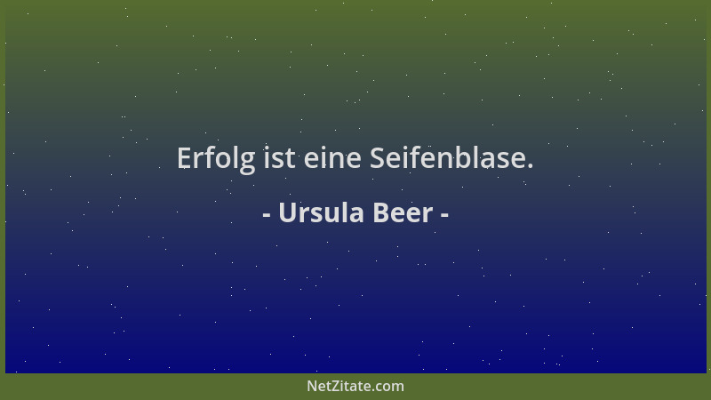 Ursula Beer - Erfolg ist eine Seifenblase....