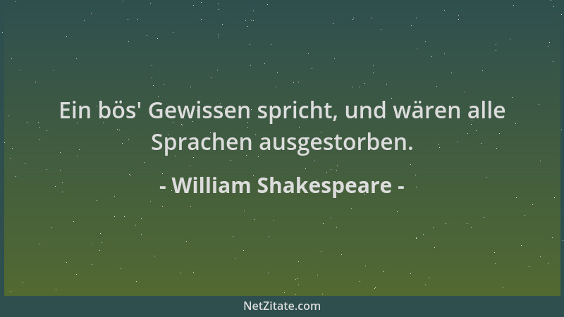 William Shakespeare - Ein bös ' Gewissen spricht, und wären alle Sprachen ausgestorben....