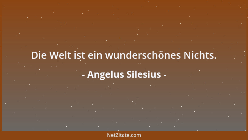 Angelus Silesius - Die Buß ist wie ein Strom. Sie dämpft mit ihren Wellen den größten Gotteszorn und löscht das Feuer der H...