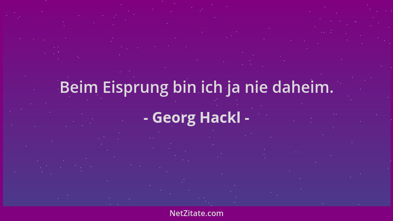 Georg Hackl - Beim Eisprung bin ich ja nie daheim....