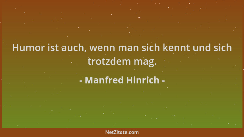 Manfred Hinrich - Humor ist auch, wenn man sich kennt und sich trotzdem mag....