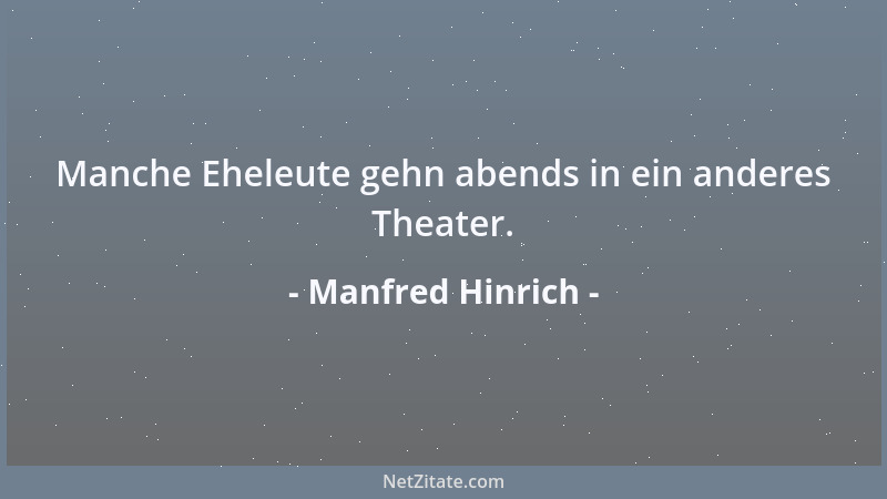 Manfred Hinrich - Manche Eheleute gehn abends in ein anderes Theater....