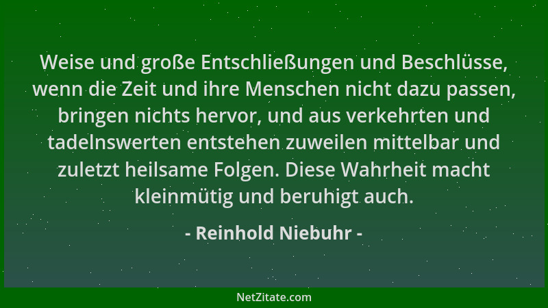 Reinhold Niebuhr - Weise und große Entschließungen und Beschlüsse, wenn die Zeit und ihre Menschen nicht dazu passen, bring...