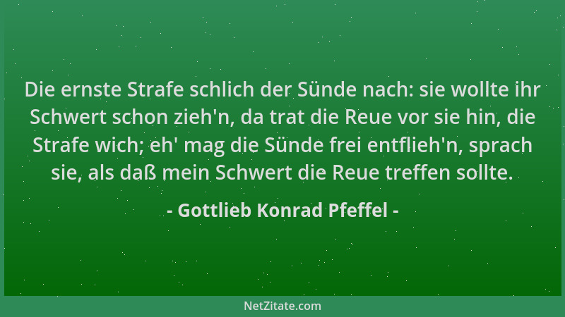 Gottlieb Konrad Pfeffel - Die ernste Strafe schlich der Sünde nach: sie wollte ihr Schwert schon zieh 'n, da trat die Reue v...