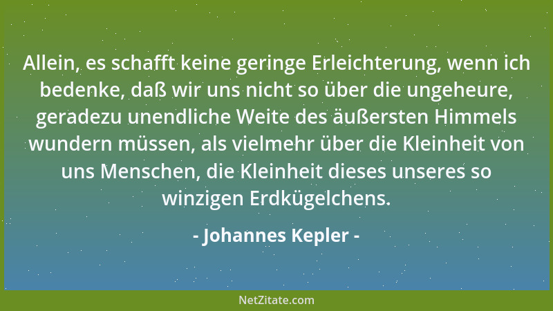 Johannes Kepler - Ich suche in mir den Gott, den ich außer mir überall finde....