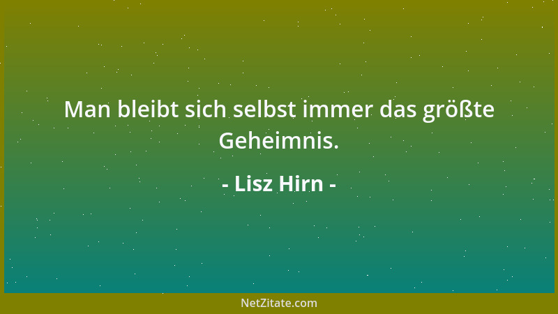 Lisz Hirn - Man bleibt sich selbst immer das größte Geheimnis....