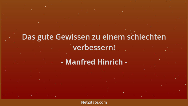Manfred Hinrich - Das gute Gewissen zu einem schlechten verbessern!...