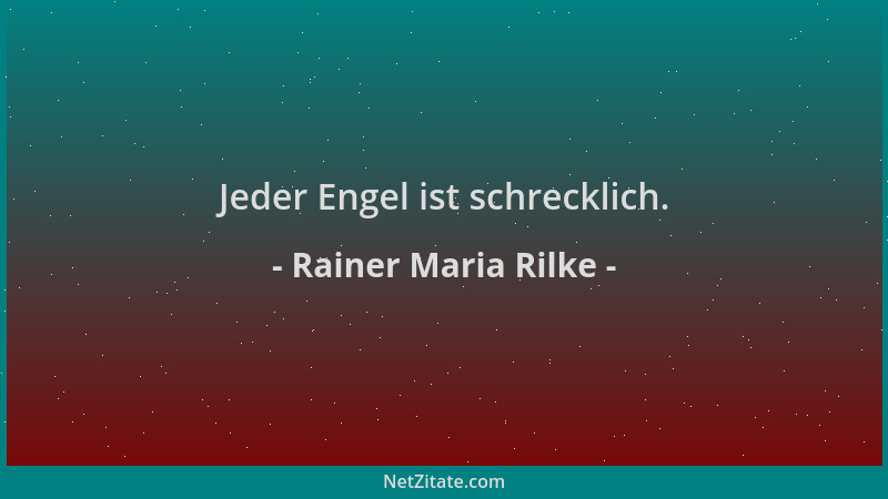 Rainer Maria Rilke - Jeder Engel ist schrecklich....