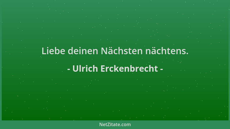 Ulrich Erckenbrecht - Liebe deinen Nächsten nächtens....