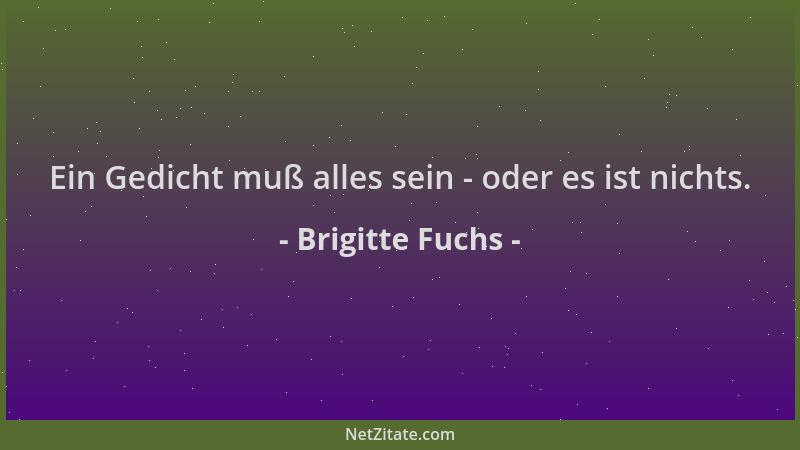 Brigitte Fuchs - Ein Gedicht muß alles sein - oder es ist nichts....