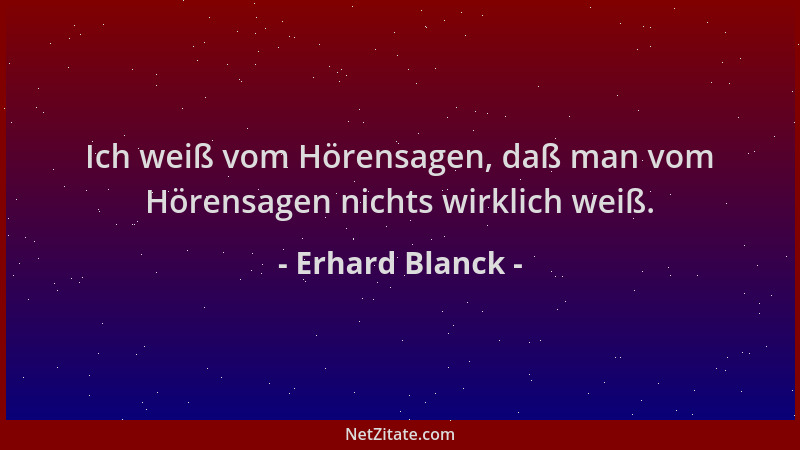 Erhard Blanck - Ich weiß vom Hörensagen, daß man vom Hörensagen nichts wirklich weiß....