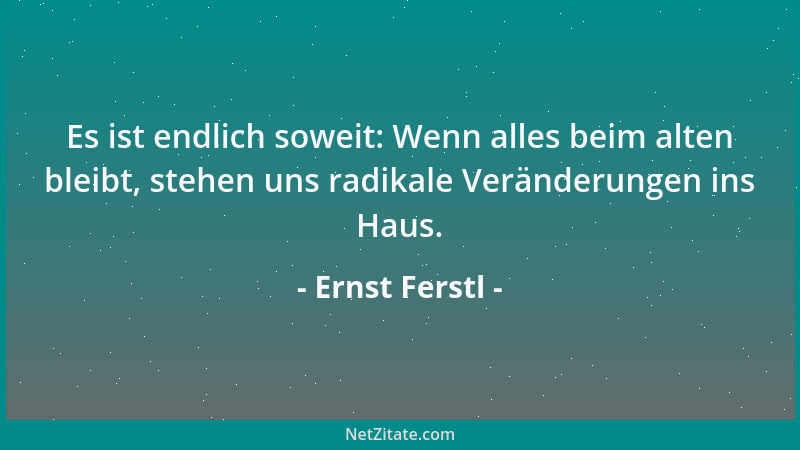 Ernst Ferstl - Liebe ist Maßarbeit. Sie paßt nur den Menschen, die ständig daran arbeiten....