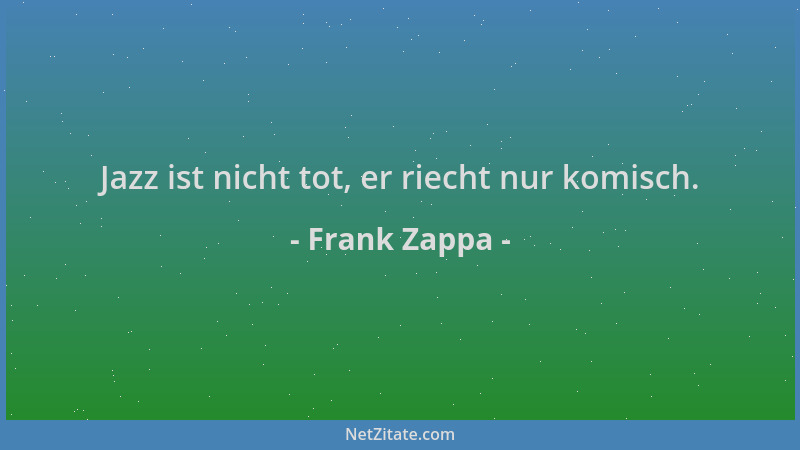 Frank Zappa - Jazz ist nicht tot, er riecht nur komisch....