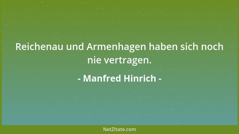 Manfred Hinrich - Reichenau und Armenhagen haben sich noch nie vertragen....