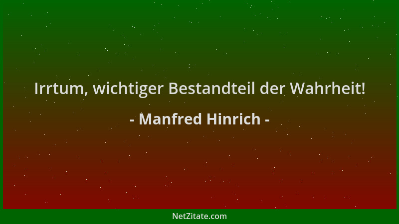 Manfred Hinrich - Irrtum, wichtiger Bestandteil der Wahrheit!...