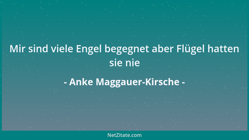 Anke Maggauer-Kirsche - Vielleicht ist es das was der Tod uns lehren will daß wir lernen zu leben...