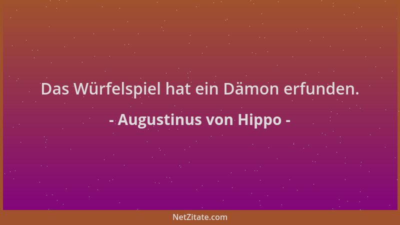 Augustinus von Hippo - Das Würfelspiel hat ein Dämon erfunden....