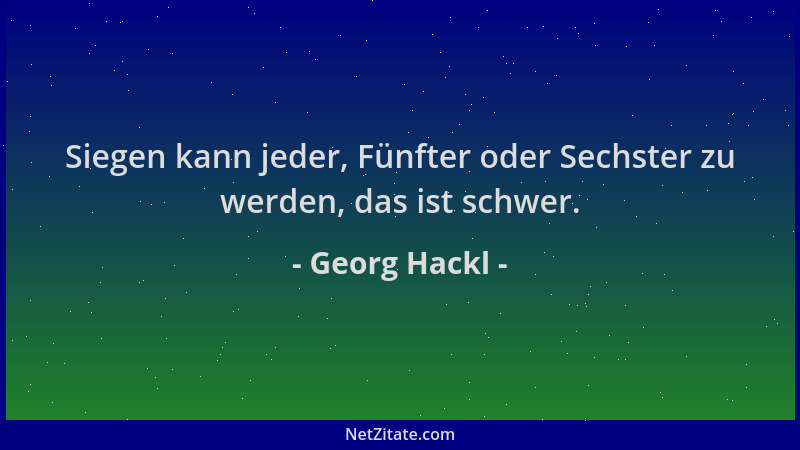 Georg Hackl - Siegen kann jeder, Fünfter oder Sechster zu werden, das ist schwer....