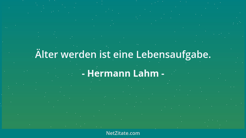 Hermann Lahm - Älter werden ist eine Lebensaufgabe....
