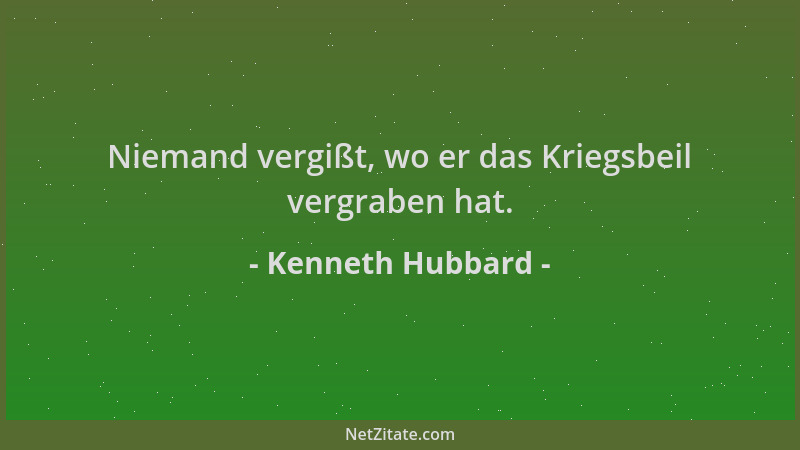 Kenneth Hubbard - Niemand vergißt, wo er das Kriegsbeil vergraben hat....