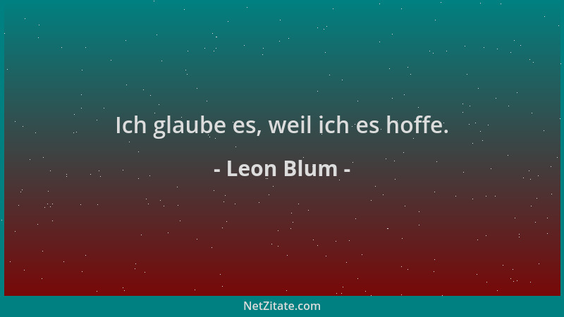 Leon Blum - Ich glaube es, weil ich es hoffe....