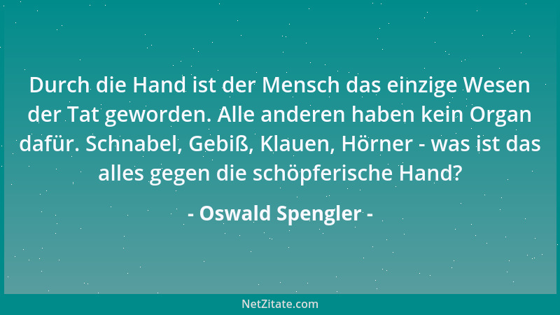 Oswald Spengler - Humor verzeiht. Satire verachtet. Witz ist nur intellektuelles Spiel....