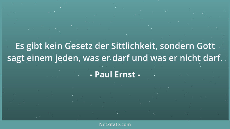 Paul Ernst - Wir leben heute in einer Zeit, welche so fern ist von aller Natur und Vernunft, daß die Gabe des Verständnisse...