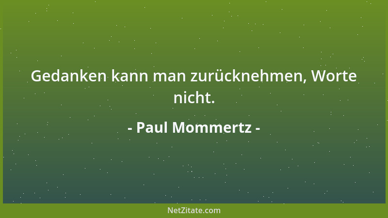 Paul Mommertz - Gedanken kann man zurücknehmen, Worte nicht....