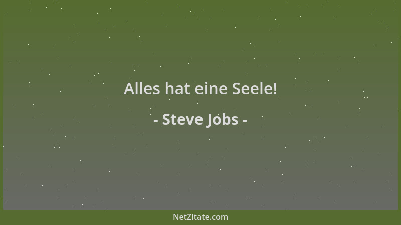Steve Jobs - Alles hat eine Seele!...