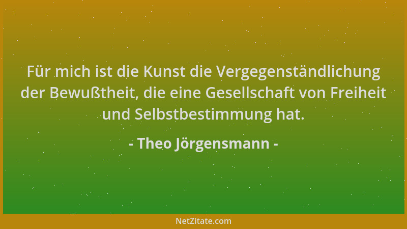 Theo Jörgensmann - Für mich ist die Kunst die Vergegenständlichung der Bewußtheit, die eine Gesellschaft von Freiheit und S...