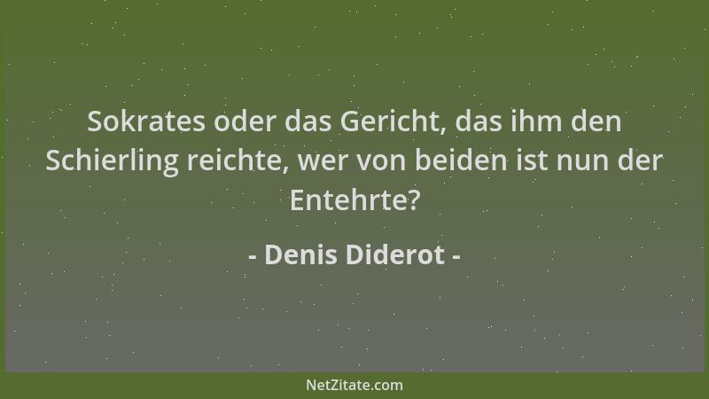 Denis Diderot - Sokrates oder das Gericht, das ihm den Schierling reichte, wer von beiden ist nun der Entehrte?...
