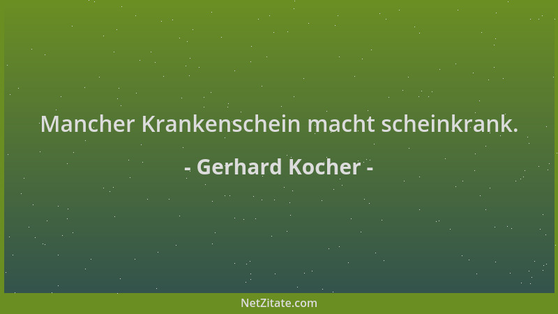 Gerhard Kocher - Mancher Krankenschein macht scheinkrank....