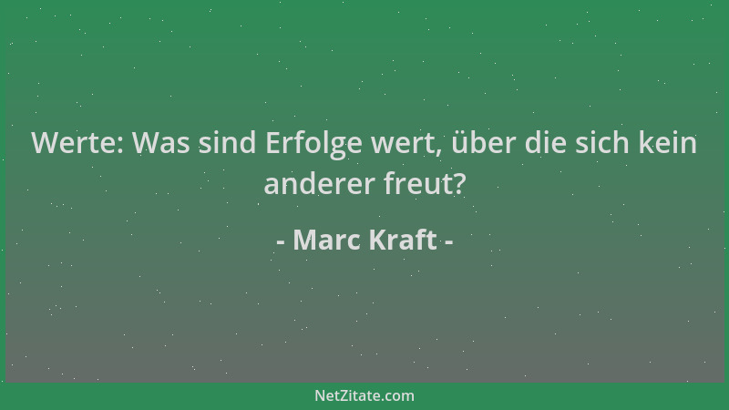 Marc Kraft - Werte: Was sind Erfolge wert, über die sich kein anderer freut?...