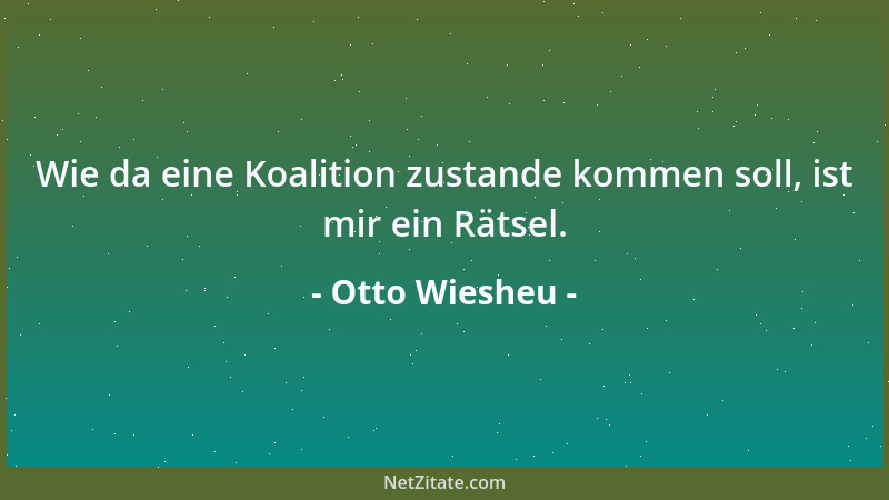 Otto Wiesheu - Wie da eine Koalition zustande kommen soll, ist mir ein Rätsel....