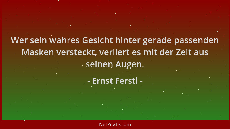 Ernst Ferstl - Wer sein wahres Gesicht hinter gerade passenden Masken versteckt, verliert es mit der Zeit aus seinen Augen....